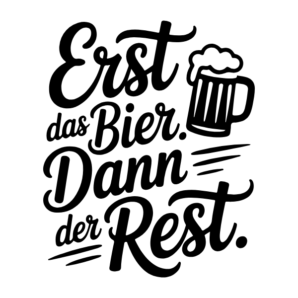 Motiv 23: Erst das Bier. Dann der Rest.