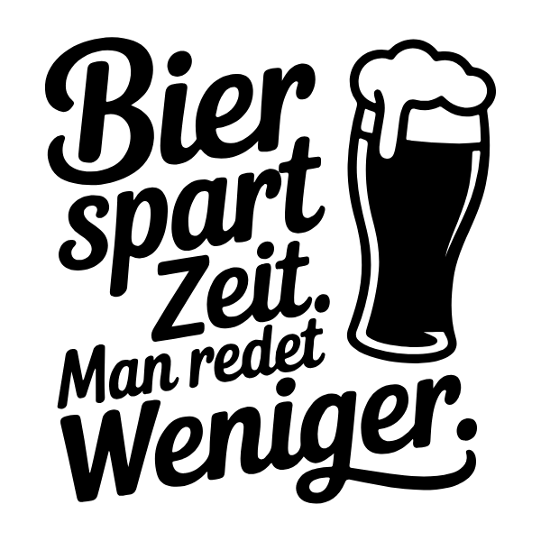 Motiv 27: Bier spart Zeit. Man redet weniger.