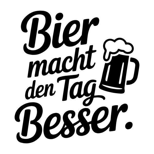 Motiv 28: Bier macht den Tag besser.
