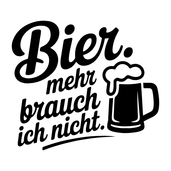 Motiv 31: Bier. Mehr brauch ich nicht.
